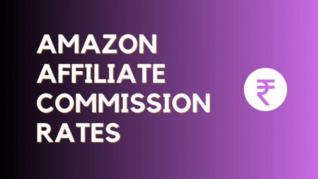 Amazon Affiliate Commission Rates India