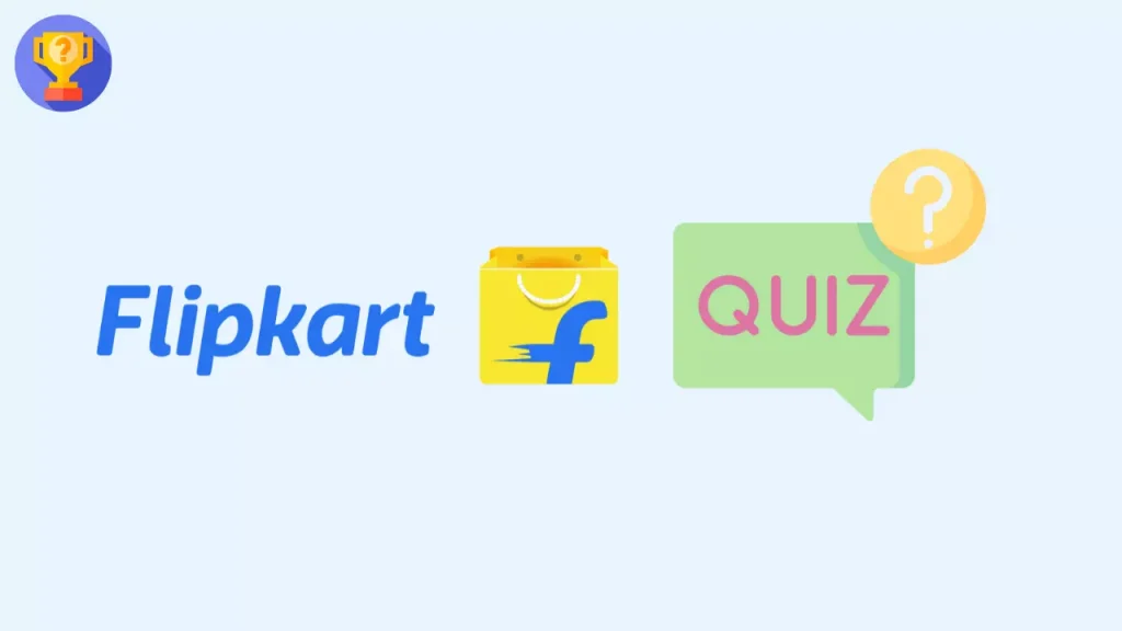 Flipkart Quiz, Flipkart Answers Today