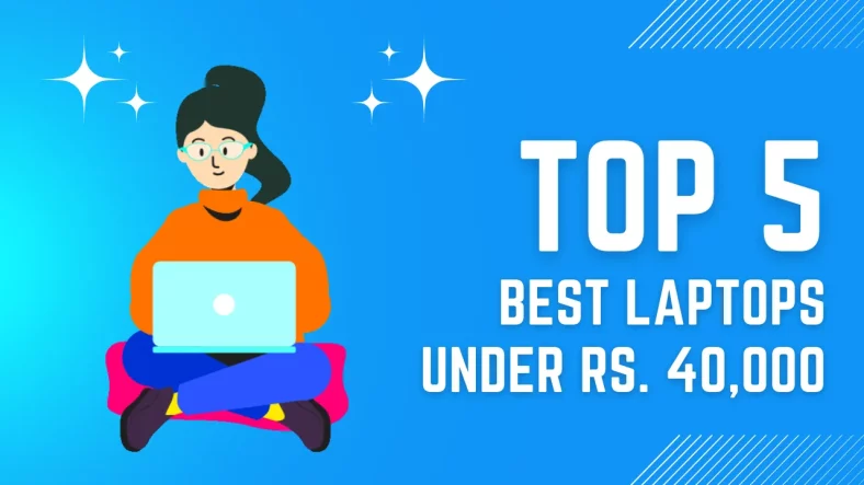 (TOP 5) Best Laptops Under 40000 in India March 2024