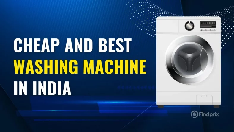 Cheap and Best Washing Machine in India 2023